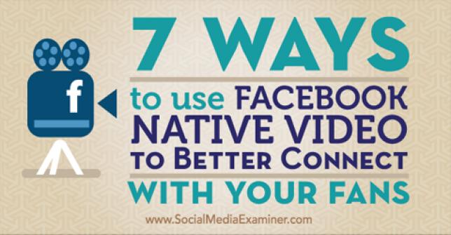 7 способов использовать возможности видео в <b>Facebook</b> по максимуму