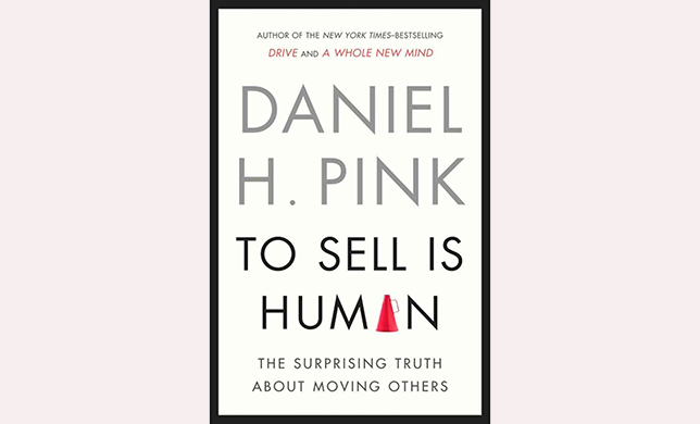 To sell is human: книга о том, как продажи стали человечными (Дэниел Пинк)