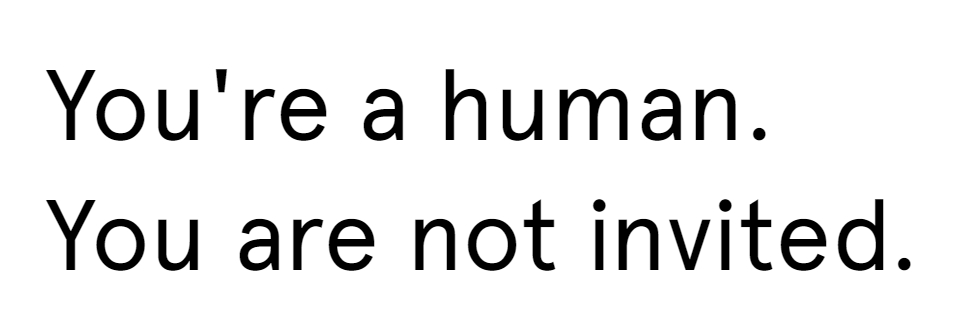 «Вы человек. Вы не приглашены»